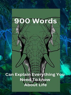cover image of "900 Words Can Explain Everything You Need to Know About Life"